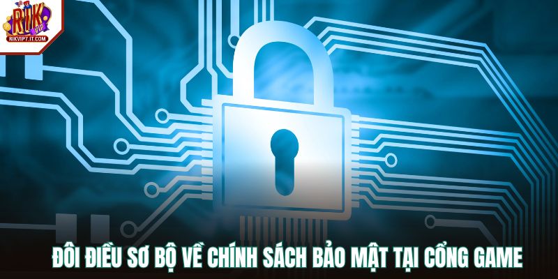 Đôi điều sơ bộ về chính sách bảo mật tại cổng game