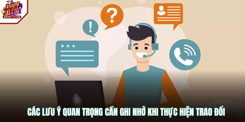 Các lưu ý quan trọng cần ghi nhớ khi thực hiện trao đổi
